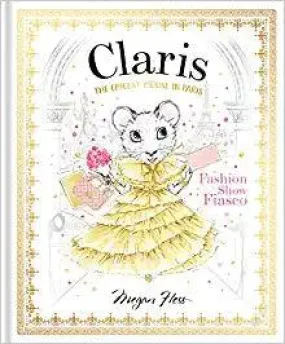 Hardcover Books | Claris The Chicest Mouse in Paris- Fashion Show Fiasco | Megan Hess