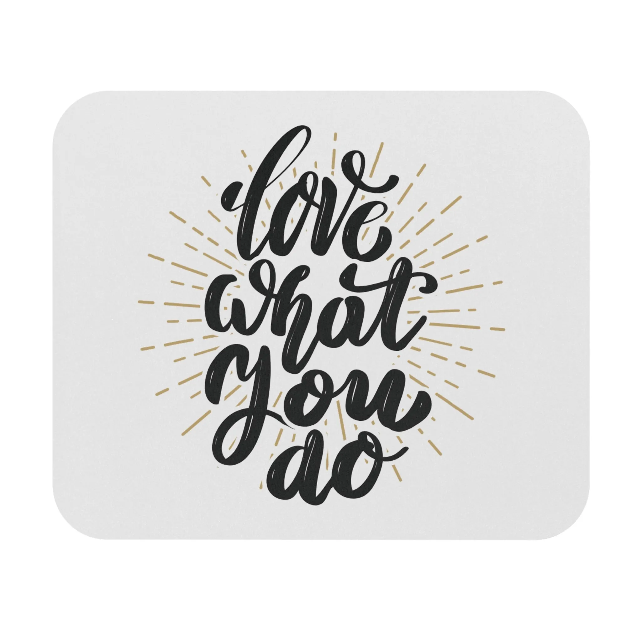 Love What You Do: Printed Mouse Pad